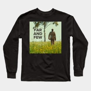 far and few Long Sleeve T-Shirt